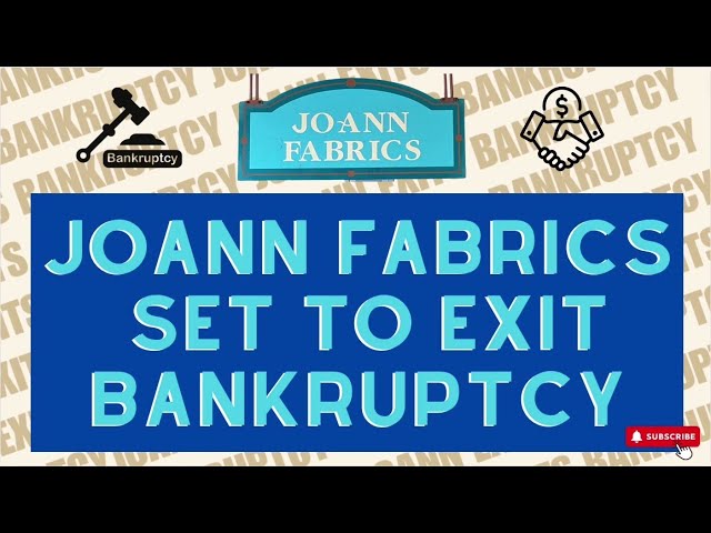 Joann Fabrics Set to Exit Bankruptcy  (What happens now!) class=