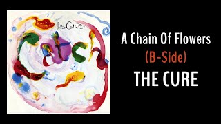 The Cure - A Chain Of Flowers (B-Side)