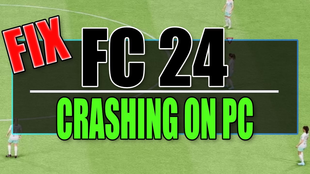 FIX EA FC 24 Crashing On PC (Fix FIFA 24 Crashes/Freezing/Not