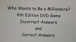Who Wants to Be a Millionaire? 4th Edition DVD Game - Incorrect Answers and Correct Answers