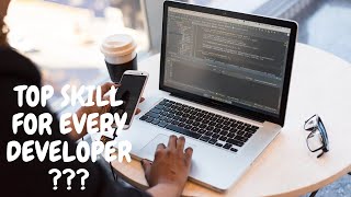 Top Skill every Software Developer should have