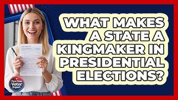 What Makes A State A Kingmaker In Presidential Elections? - First Time Voter Expert