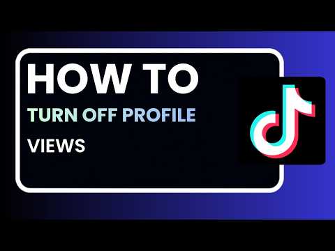 How to Turn Off TikTok Profile Views 2026 – Complete Step-by-Step Guide