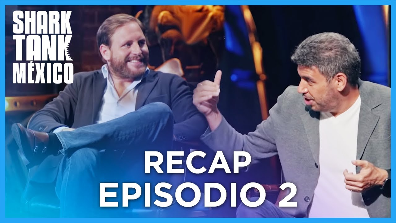RECAP EPISODIO 02 Shark Tank México YouTube