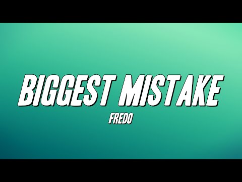 Fredo - Biggest Mistake (Lyrics)
