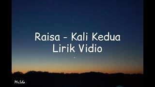 Raisa - Kali Kedua (Lirik Vidio) Kali Kedua Pada Yang sama