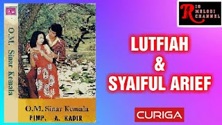 LUTFIAH & SYAIFUL ARIEF - CURIGA | O.M. SINAR KEMALA