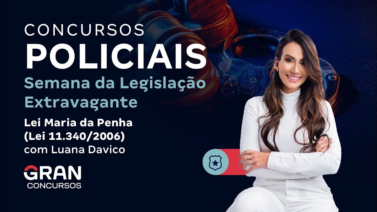 Concursos Policiais: Semana da Legislação Extravagante | Lei Maria da Penha com Luana Davico