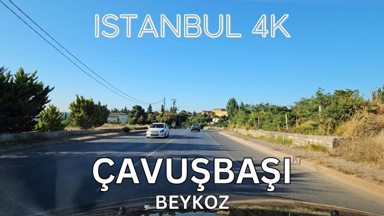 Istanbul 4K Drive | Çavuşbaşı Beykoz | Drive and Sightseeing Tour | June 2025