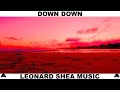 Down down  leonard shea music