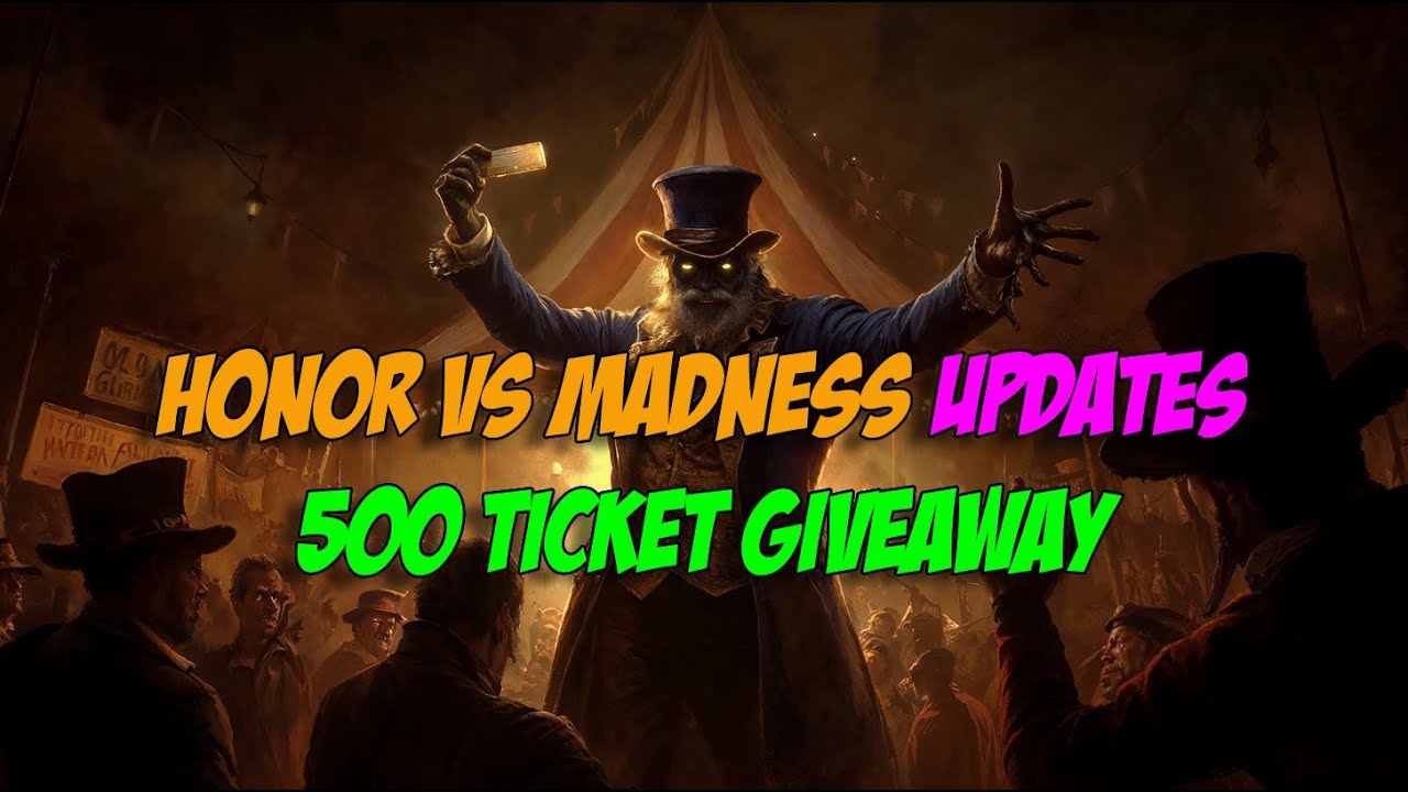 Honor Vs Madness Updates and 500 Ticket Giveaway