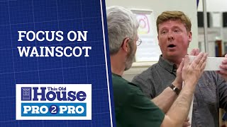 This Old House | Pro2Pro: Focus on Wainscot | FULL EPISODE