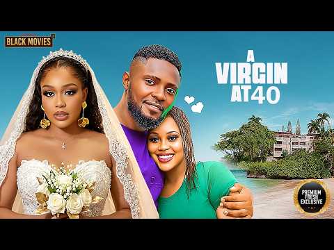 A VIRGIN AT 40 (MAURICE SAM, UCHE MONTANA, SONIA UCHE, CHIOMA NWAOHA)Latest Nigerian Movie 2026
