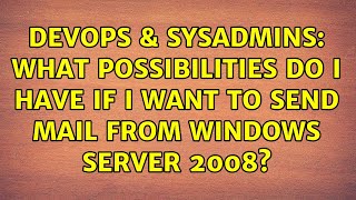 Celebrity DevOps & SysAdmins: What possibilities do I have if I want to send mail from Windows Server 2008? Profile