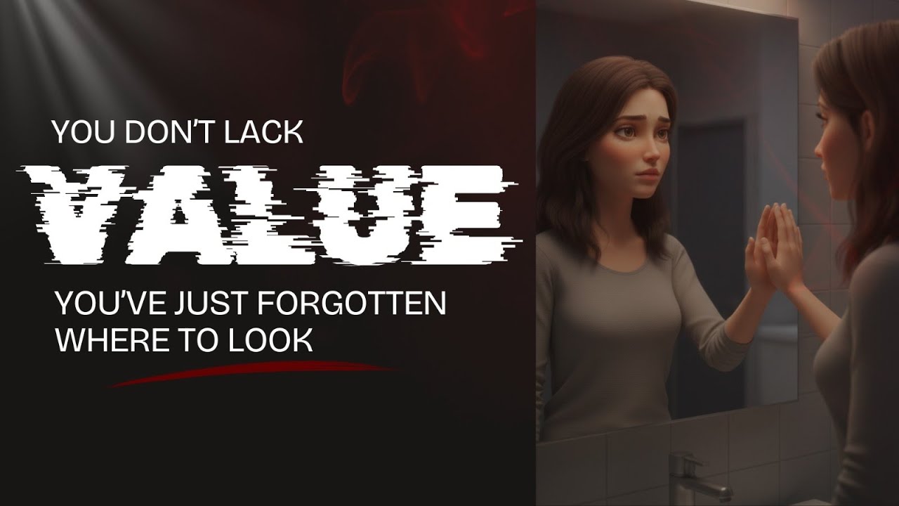 Вы не лишены ценности — вы просто забыли, где её искать.