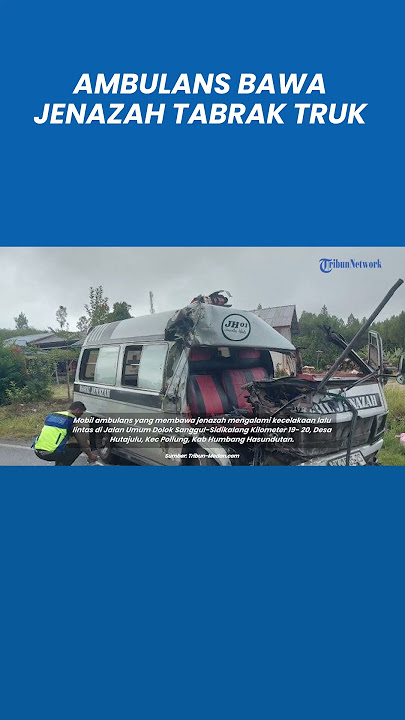Kecelakaan Ambulans Bawa Jenazah Tabrak Truk, Sopir Meninggal