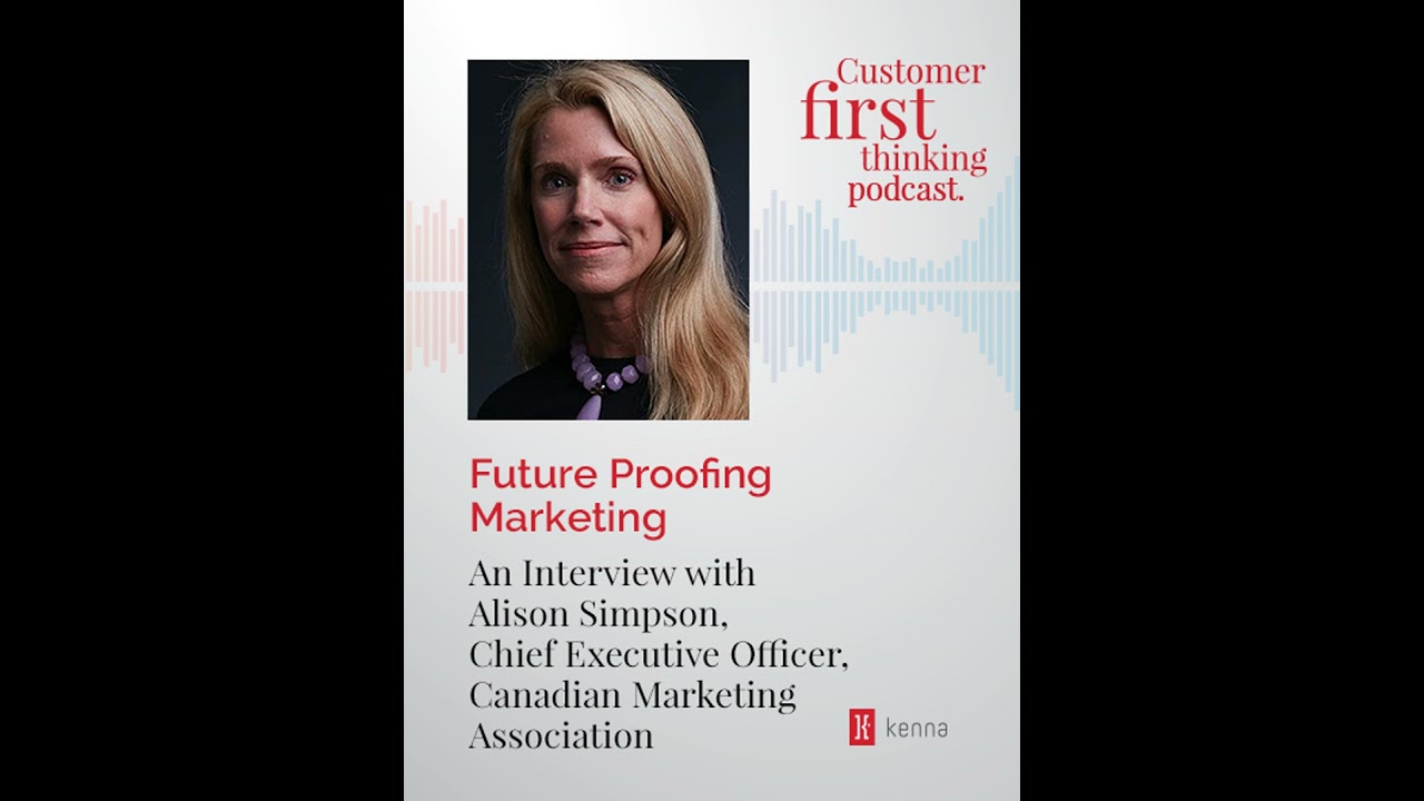 Future Proofing Marketing: An Interview with Alison Simpson, Chief Executive Officer, Canadian Ma...