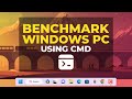 Windows 11 Tutorial: How to Benchmark windows using CMD