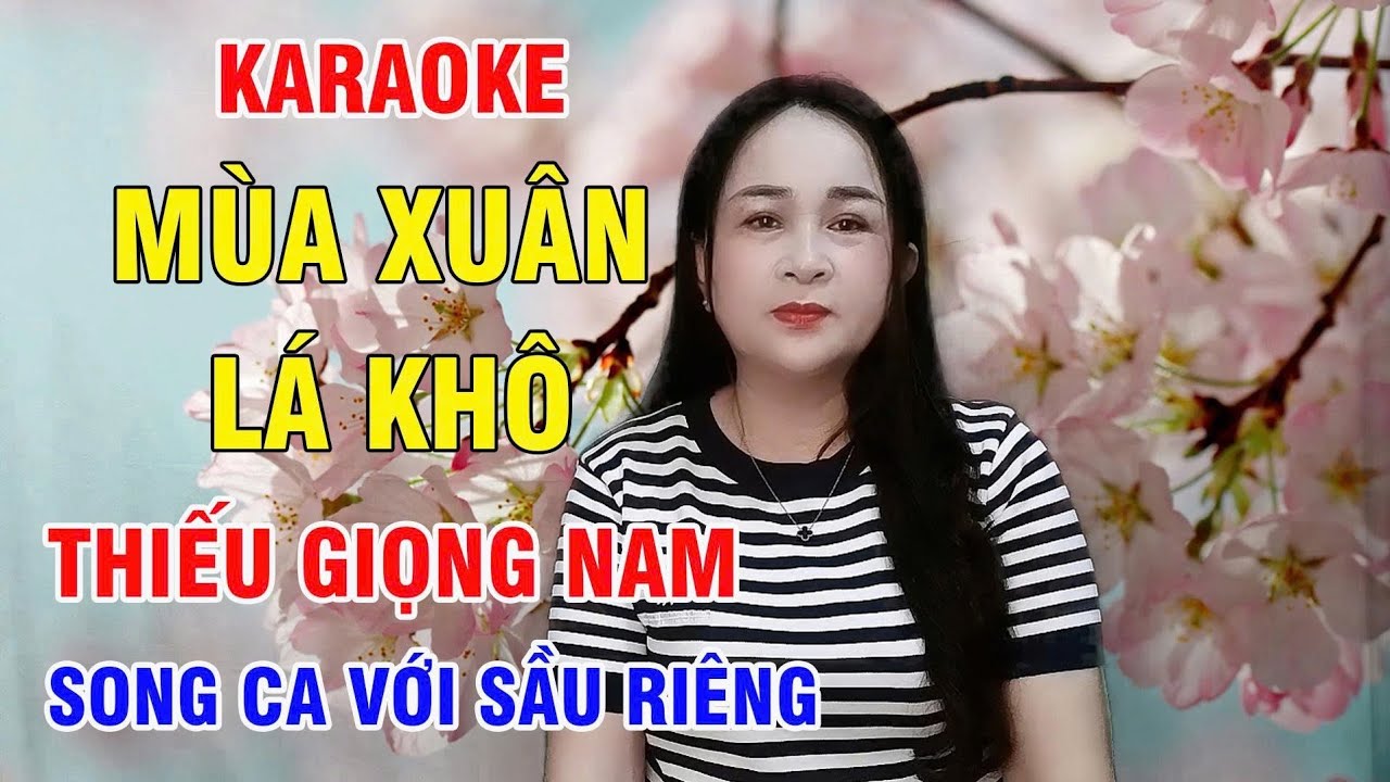 Mùa Xuân Lá Khô 🌺 Karaoke Thiếu Giọng Nam - Hát Với Sầu Riêng 🌸