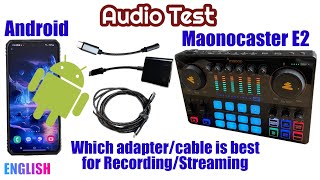 Maonocaster E2 to Android Device using different adapters and cable