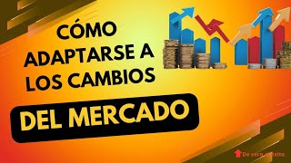 Cómo Adaptarse A Los Cambios Del Mercado