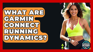 What Are Garmin Connect Running Dynamics? - Running Beyond Limits