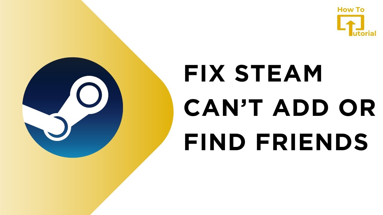 How To Fix Steam Can’t Add or Find Friends