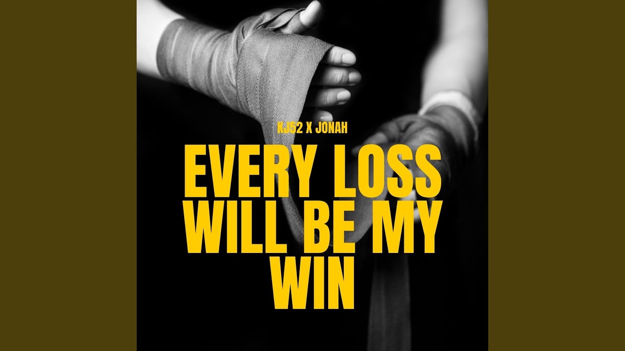 Every Loss Will Be My Win