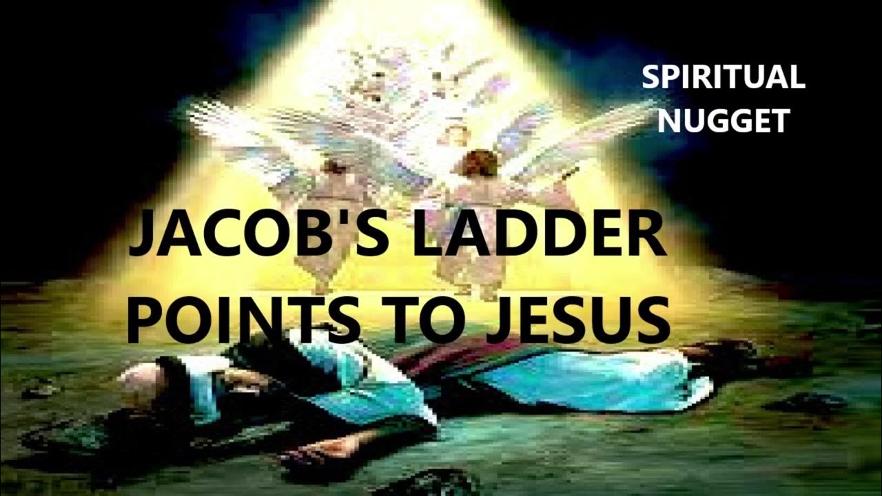 JACOB'S LADDER POINTS TO JESUS CHRIST YouTube