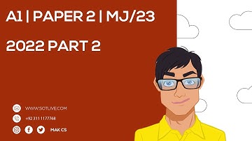 A1 | Paper 2 | May June | 2022 | 23 | Part 2 Solution #MAK #CS