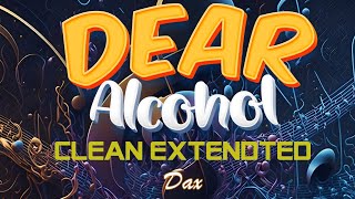 Dear Alcohol by Dax (Extended Audio)