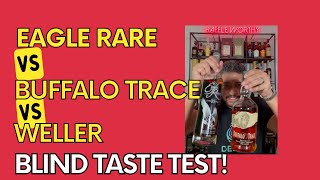 Eagle Rare vs Buffalo Trace vs Weller Blind Taste Test!