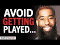 5 Huge Tips To Avoid Getting Played...