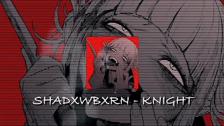 SHADXWBXRN - KNIGHT #phonk