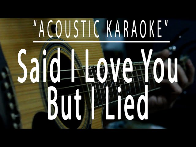 Said i love you but i lied - Michael Bolton (Acoustic karaoke) class=