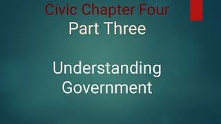 Civic Chapter Four -Part Three | Understanding Government | Ethoi freshmancourse Civic Chapter Four -Part Three | Understanding Government | Ethoi freshmancourse