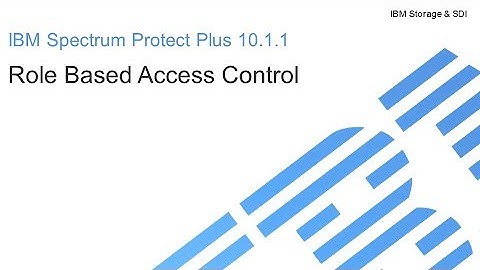 IBM Spectrum Protect Plus 10.1.1 – RBAC  – Demo