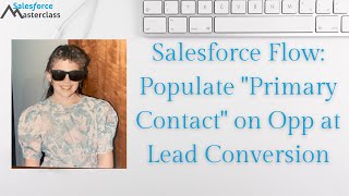 Salesforce Flow: Populate opportunity contact lookup at lead conversion