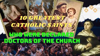 10 GREATEST CATHOLIC SAINTS WHO WERE DECLARED DOCTORS OF THE CHURCH