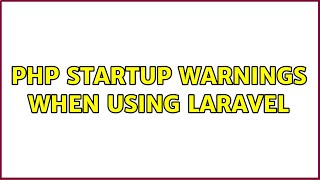 PHP Startup warnings when using Laravel PHP Startup warnings when using Laravel