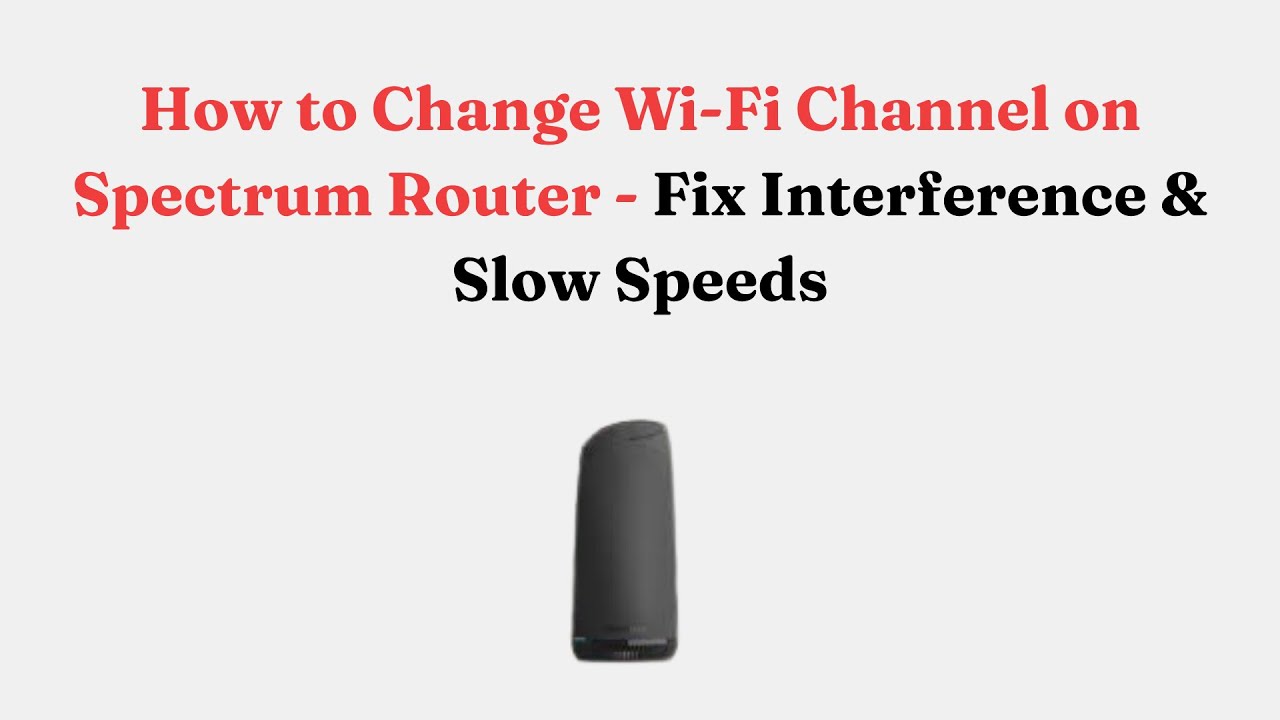 How to Change Wi-Fi Channel on Spectrum Router - Fix Interference
