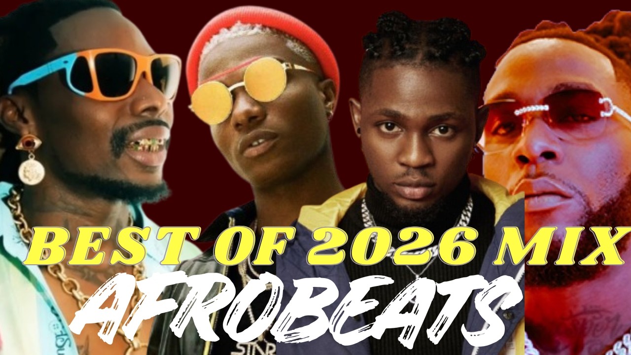 🔥 AFROBEATS MIX 2026 | Best of Burna Boy, Wizkid, Davido, Rema & Asake ...