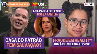 🔴 Ana Paula defende Bolsa Família! Casa do Patrão ainda tem salvação? Irmã de Milena fala AO VIVO E 