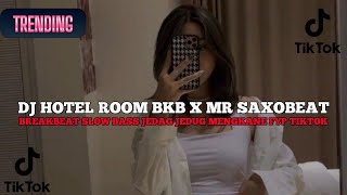 Dj Hotel Room Bkb X Mr Saxobeat Breakbeat Slow Bass Jedag Jedug Mengkane  Dj Tiktok Terbaru 2026