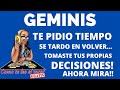 GEMINIS. SE TARDO Y AHORA SE DIO CUENTA QUE NO LE ESPERASTE. TE LLAMARA CON PRETEXTOS, SE INQUIETA.