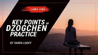 Key Points of Dzogchen Practice by Yanpa Lodey  (Public)