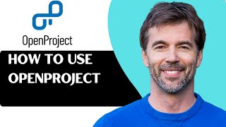 How to Use OpenProject - Optimize Task Management & Team Collaboration