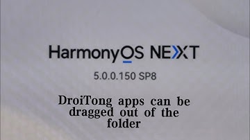HarmonyOS NEXT 150/SP8 Update | Take DroiTong apps out of folder