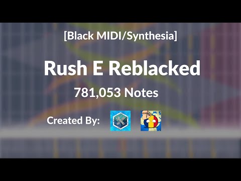 [Black MIDI/Synthesia] Rush E Reblacked || By Me And One Romanian || 781,053 Notes