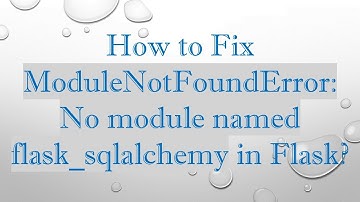 How to Fix ModuleNotFoundError: No module named flask_sqlalchemy in Flask?